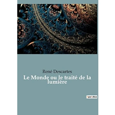 Afbeelding van le Monde ou traité de la lumière: premier ouvrage philosophique Descartes