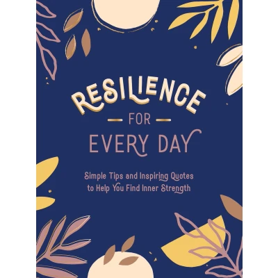 Afbeelding van Resilience for Every Day: Simple Tips and Inspiring Quotes to Help You Find Inner Strength