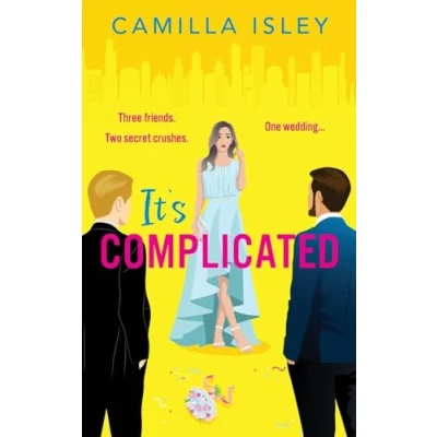 Afbeelding van It&#039;s Complicated: A completely hilarious friends to lovers romantic comedy from Camilla Isley for 2024