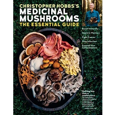 Afbeelding van Christopher Hobbs&#039;s Medicinal Mushrooms: The Essential Guide: Boost Immunity, Improve Memory, Fight Cancer, Stop Infection, and Expand Your Consciousness