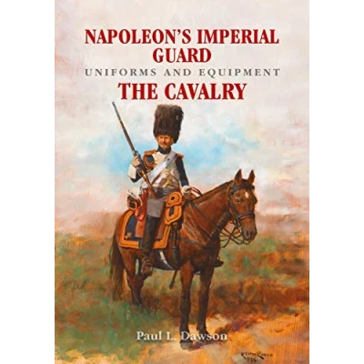 Afbeelding van Napoleon&#039;s Imperial Guard Uniforms and Equipment: The Cavalry