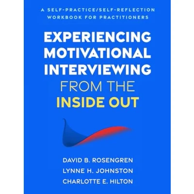 Afbeelding van Experiencing Motivational Interviewing from the Inside Out: A Self Practice/Self Reflection Workbook for Practitioners