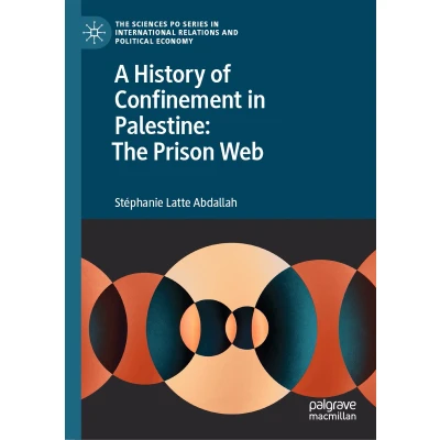 Afbeelding van A History of Confinement in Palestine: The Prison Web