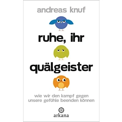 Afbeelding van Ruhe, ihr Quälgeister: Wie wir den Kampf gegen unsere Gefühle beenden können