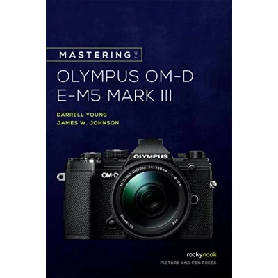 Afbeelding van Mastering the Olympus Om D E M5 Mark III