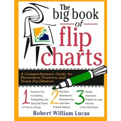 Afbeelding van The Big Book of Flip Charts: A Comprehensive Guide for Presenters, Trainers and Facilitators