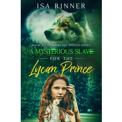 Afbeelding van A Mysterious Slave for the Lycan Prince: Book 3 of Silverlake Wolves Series