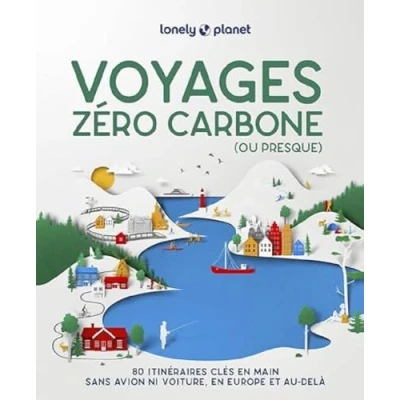 Afbeelding van Voyages zéro carbone (ou presque) 2ed: 80 itinéraires clés en mains, sans avion ni voiture, Europe et au delà