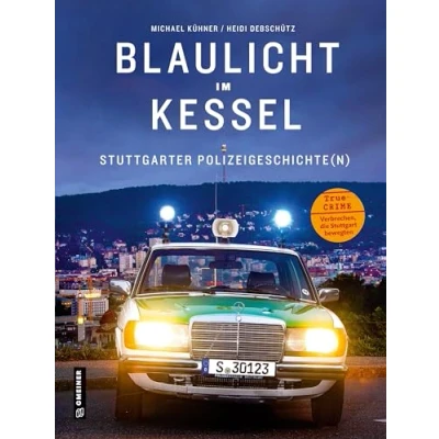 Afbeelding van Blaulicht im Kessel: Stuttgarter Polizeigeschichte(n)