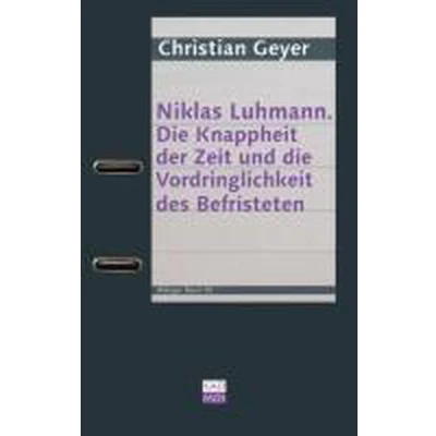 Afbeelding van Niklas Luhmann. die Knappheit der Zeit und Vordringlichkeit des Befristeten