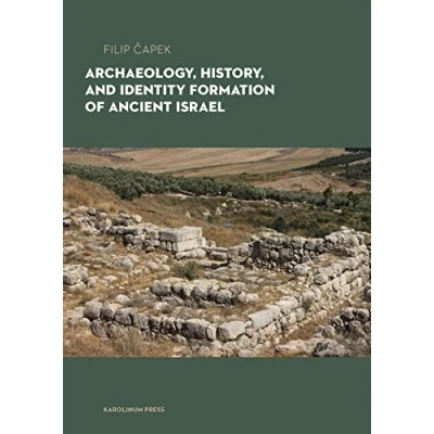 Afbeelding van Archaeology, History, and Formation of Identity in Ancient Israel