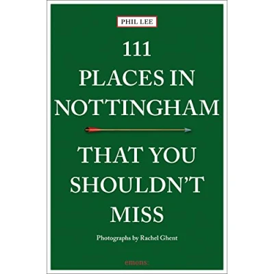 Afbeelding van 111 Places in Nottingham That You Shouldn&#039;t Miss: Travel Guide