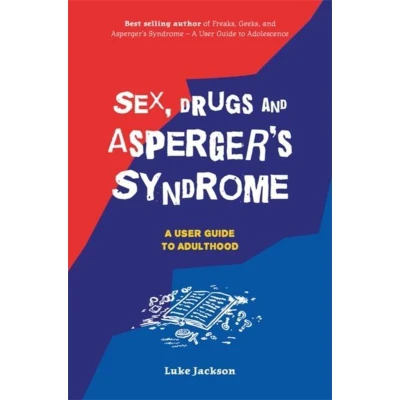 Afbeelding van Sex, Drugs and Asperger&#039;s Syndrome (ASD): A User Guide to Adulthood