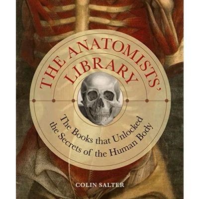 Afbeelding van the Anatomist&#039;s Library: Books that Unlocked Secrets of Human Body: Volume 4