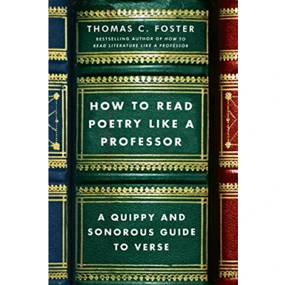 Afbeelding van How to Read Poetry Like A Professor: Quippy and Sonorous Guide Verse