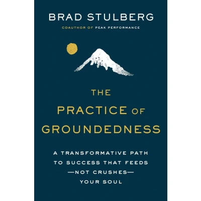 Afbeelding van The Practice of Groundedness: A Transformative Path to Success That Feeds Not Crushes Your Soul