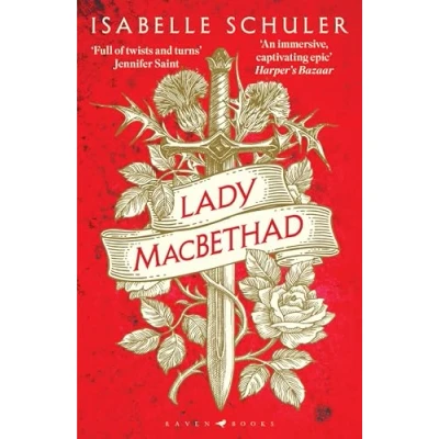 Afbeelding van Lady MacBethad: The electrifying story of love, ambition, revenge and murder behind a real life Scottish queen