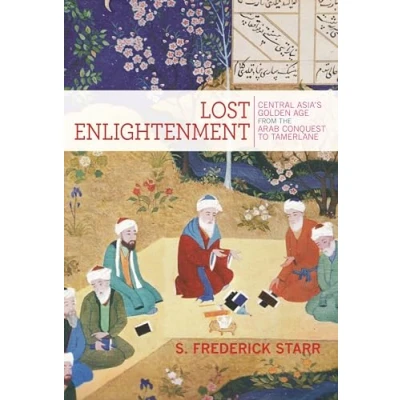 Afbeelding van Lost Enlightenment: Central Asia&#039;s Golden Age from the Arab Conquest to Tamerlane