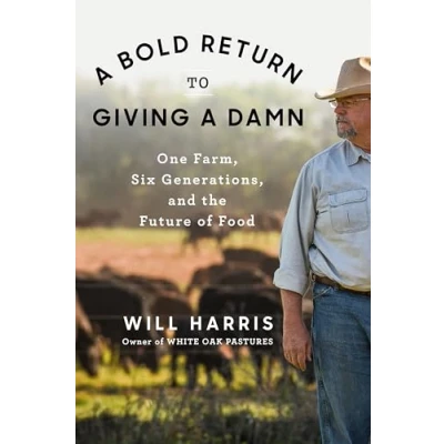 Afbeelding van a Bold Return to Giving Damn: One Farm, Six Generations, and the Future of Food