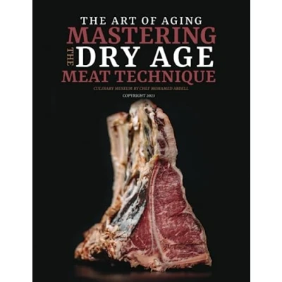Afbeelding van THE ART OF AGING: MASTERING DRY AGE MEAT TECHNIQUE: CULINARY MUSEUM BY CHEF MOHAMED ABDELL