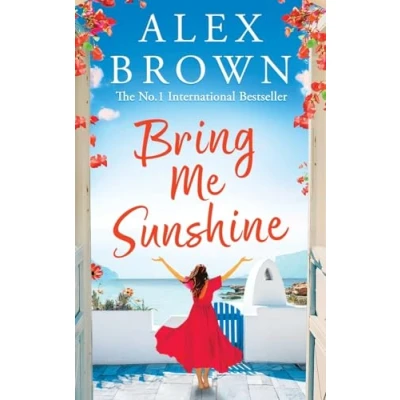 Afbeelding van Bring Me Sunshine: A BRAND NEW uplifting and escapist romance from the NUMBER ONE INTERNATIONAL BESTSELLER Alex Brown for summer 2024
