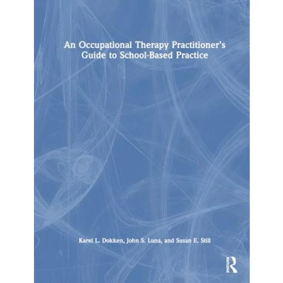 Afbeelding van An Occupational Therapy Practitioner’s Guide to School Based Practice