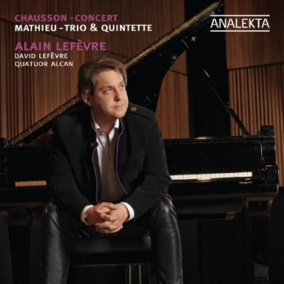 Afbeelding van Alain Lefèvre, Quatuor Alcan, David Lefèvre Mathieu,Trio &amp; Quintette; Chausson, Concert (CD)