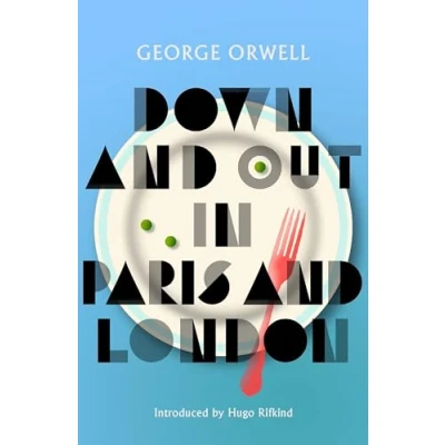 Afbeelding van Down and Out in Paris London: New Edition of Orwell’s vivid groundbreaking memoir