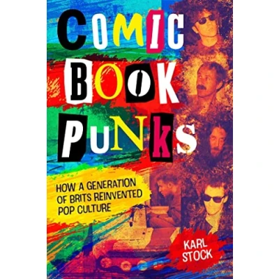 Afbeelding van COMIC BOOK PUNKS How Brits Reinvented Pop Culture HC: a Generation of