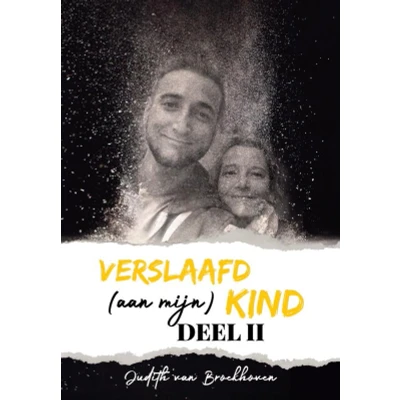 Afbeelding van Verslaafd (aan mijn) kind Deel II (Paperback)