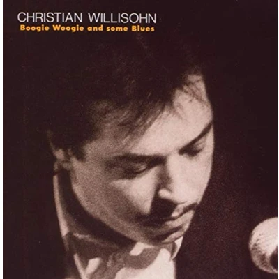 Afbeelding van Christian Willisohn Boogie Woogie And Some Blues (CD)