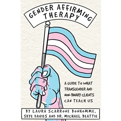 Afbeelding van Gender Affirming Therapy: A Guide to What Transgender and Non Binary Clients Can Teach Us