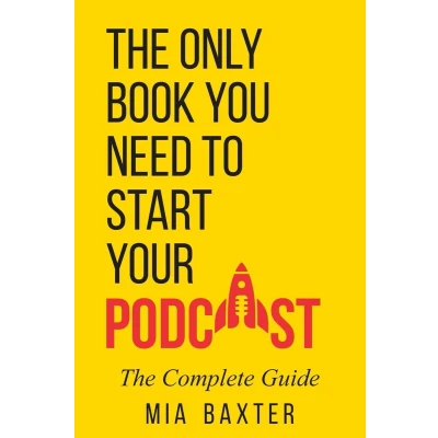 Afbeelding van The Only Book You Need To Start Your Podcast