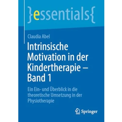 Afbeelding van Intrinsische Motivation in der Kindertherapie Band 1: Ein und Überblick die theoretische Umsetzung Physiotherapie