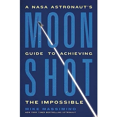 Afbeelding van Moonshot: A NASA Astronaut&#039;s Guide to Achieving the Impossible