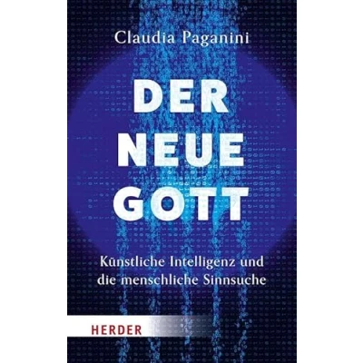 Afbeelding van Der neue Gott. Künstliche Intelligenz und die menschliche Sinnsuche