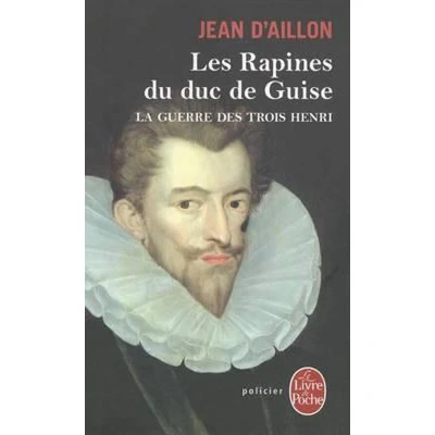 Afbeelding van La Guerre des trois Henri tome 1 : Les Rapines du duc de Guise