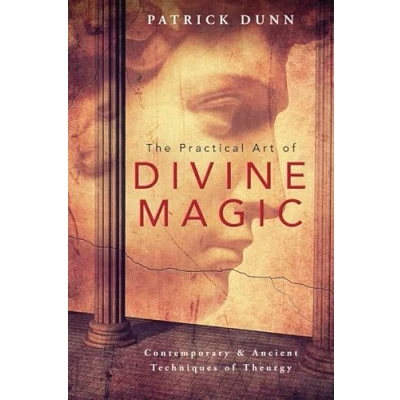 Afbeelding van The Practical Art of Divine Magic: Contemporary &amp; Ancient Techniques Theurgy: and Theurgy