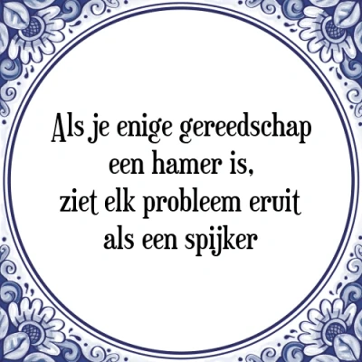 Afbeelding van Als je enige gereedschap een hamer is, ziet elk Tegeltje + Spreuk