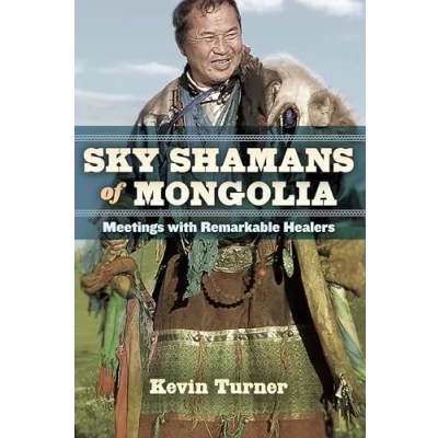 Afbeelding van Sky Shamans of Mongolia: Meetings with Remarkable Healers