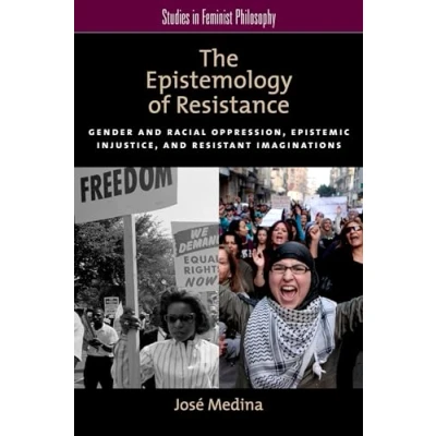 Afbeelding van The Epistemology of Resistance: Gender and Racial Oppression, Epistemic Injustice, Resistant Imaginations