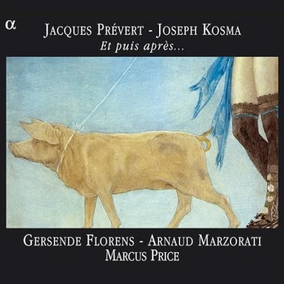 Afbeelding van Gersende Florens, Arnaud Marzorati, Marcus Price Prévert/Kosma: Et Puis Après… (CD)