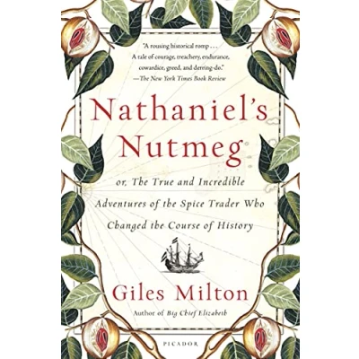 Afbeelding van Nathaniel&#039;s Nutmeg: Or, the True and Incredible Adventures of Spice Trader Who Changed Course History