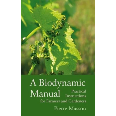 Afbeelding van A Biodynamic Manual: Practical Instructions for Farmers and Gardeners