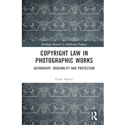 Afbeelding van Routledge Research in Intellectual Property Copyright Law Photographic Works