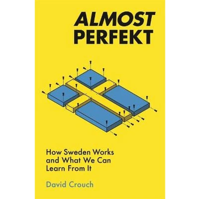 Afbeelding van Almost Perfekt: How Sweden Works and What We Can Learn From It