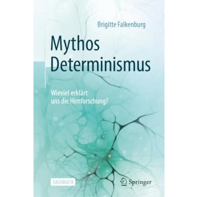 Afbeelding van Mythos Determinismus: Wieviel erklärt uns die Hirnforschung?