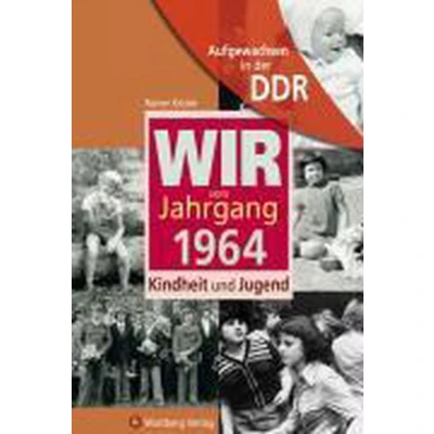 Afbeelding van Aufgewachsen in der DDR Wir vom Jahrgang 1964 Kindheit und Jugend