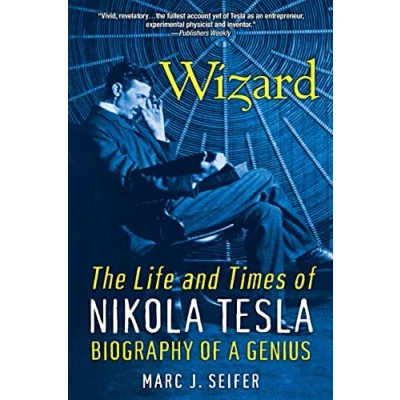 Afbeelding van Wizard: The Life and Times of Nikola Tesla: Biography a Genius