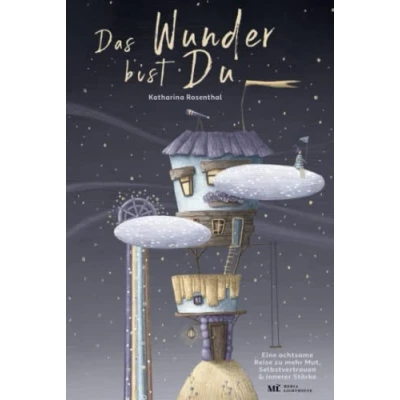 Afbeelding van Das Wunder bist Du! Eine achtsame Reise zu mehr Mut, Selbstvertrauen und innerer Stärke